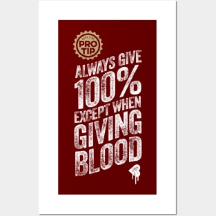 PRO TIP: Always Give 100% Just Not When Giving Blood Posters and Art